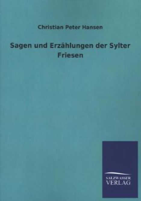 Christian Peter Hansen: Sagen und Erzählungen der Sylter Friesen, Buch