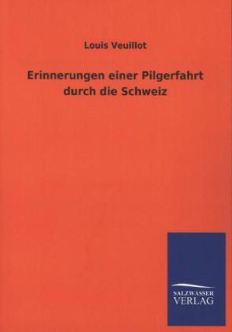 Louis Veuillot: Erinnerungen einer Pilgerfahrt durch die Schweiz, Buch