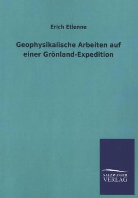 Erich Etienne: Geophysikalische Arbeiten auf einer Grönland-Expedition, Buch