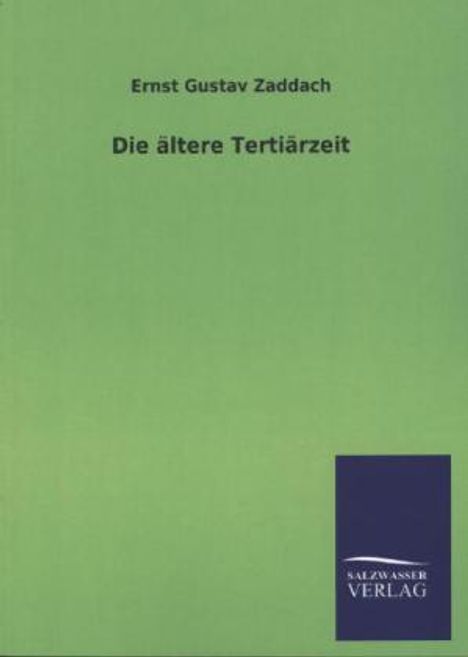 Ernst Gustav Zaddach: Die ältere Tertiärzeit, Buch