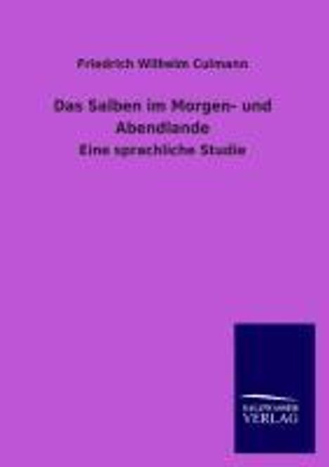 Friedrich Wilhelm Culmann: Das Salben im Morgen- und Abendlande, Buch