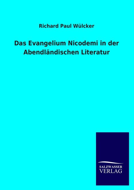 Richard Paul Wülcker: Das Evangelium Nicodemi in der Abendländischen Literatur, Buch
