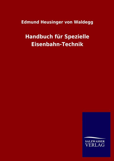Edmund Heusinger von Waldegg: Handbuch für Spezielle Eisenbahn-Technik, Buch