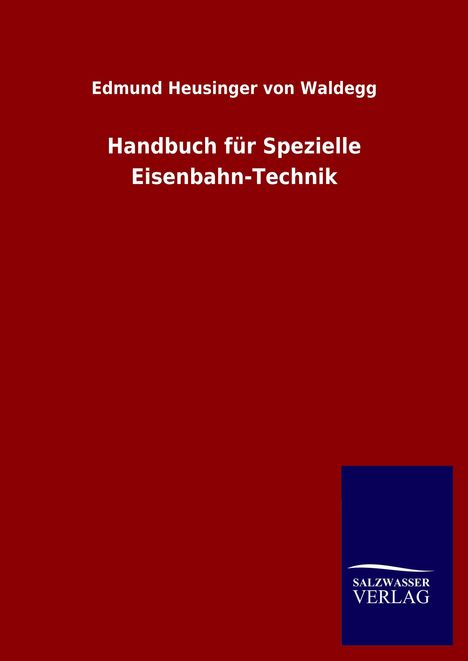 Edmund Heusinger von Waldegg: Handbuch für Spezielle Eisenbahn-Technik, Buch