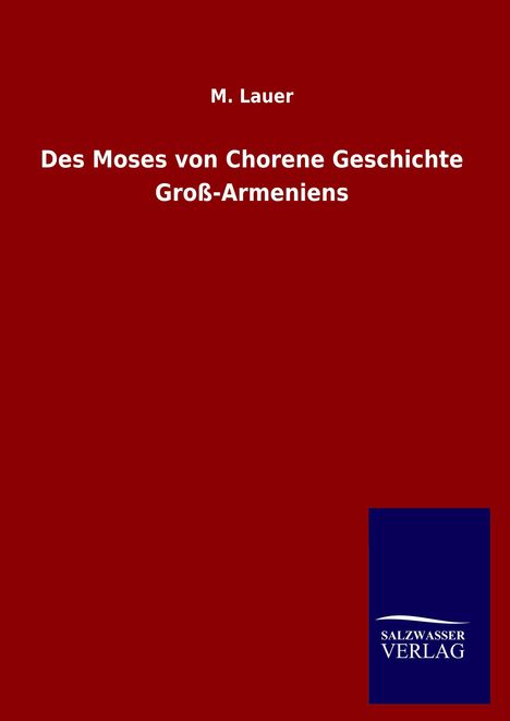 M. Lauer: Des Moses von Chorene Geschichte Groß-Armeniens, Buch