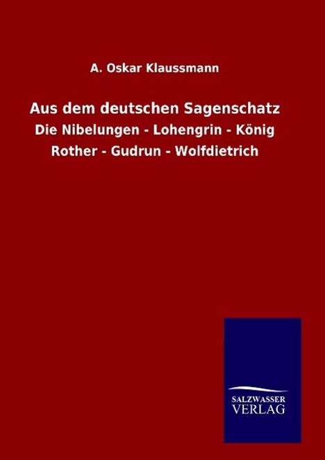 A. Oskar Klaussmann: Aus dem deutschen Sagenschatz, Buch