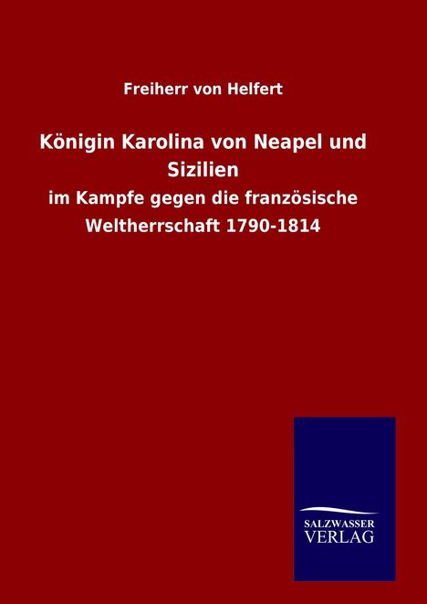 Freiherr Von Helfert: Königin Karolina von Neapel und Sizilien, Buch