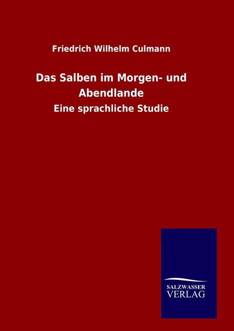 Friedrich Wilhelm Culmann: Das Salben im Morgen- und Abendlande, Buch