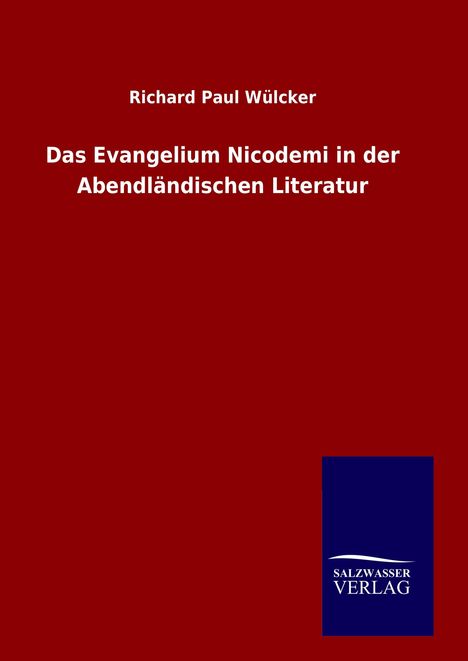Richard Paul Wülcker: Das Evangelium Nicodemi in der Abendländischen Literatur, Buch