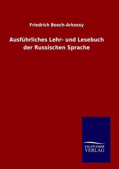 Friedrich Booch-Arkossy: Ausführliches Lehr- und Lesebuch der Russischen Sprache, Buch