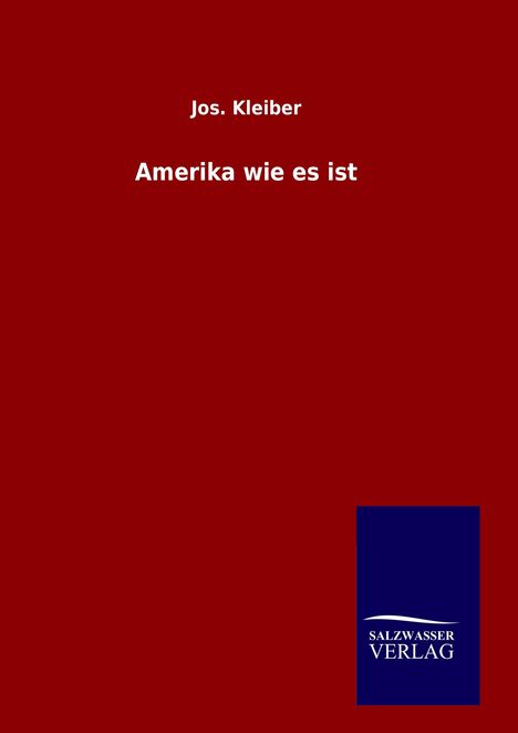 Jos. Kleiber: Amerika wie es ist, Buch