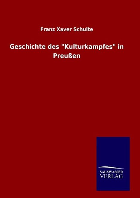 Franz Xaver Schulte: Geschichte des "Kulturkampfes" in Preußen, Buch