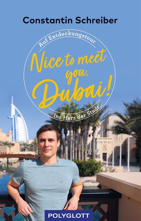Constantin Schreiber, "Nice to meet you, Dubai!", Palmen, Mann im blauen T-Shirt, Burj Al Arab im Hintergrund, POLYGLOTT.