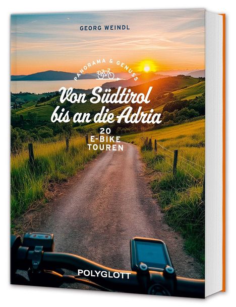 Georg Weindl: Panorama & Genuss - Von Südtirol bis an die Adria, Buch
