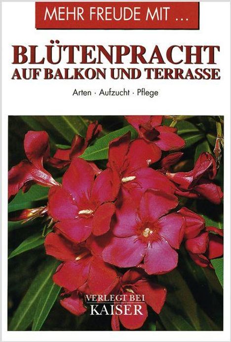 „Mehr Freude mit Blütenpracht auf Balkon und Terrasse. Arten, Aufzucht, Pflege.“ Rote Blüten, grüne Blätter.