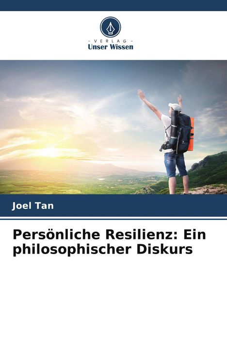 Titel: "Persönliche Resilienz: Ein philosophischer Diskurs" von Joel Tan. Person steht triumphierend auf Berg.