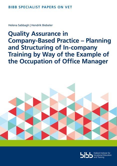 Titel: "Quality Assurance in Company-Based Practice – Planning and Structuring of In-company Training"; Autoren: Helena Sabbagh, Hendrik Biebeler. Unten bunte Dreiecke. Logo vom BIBB.