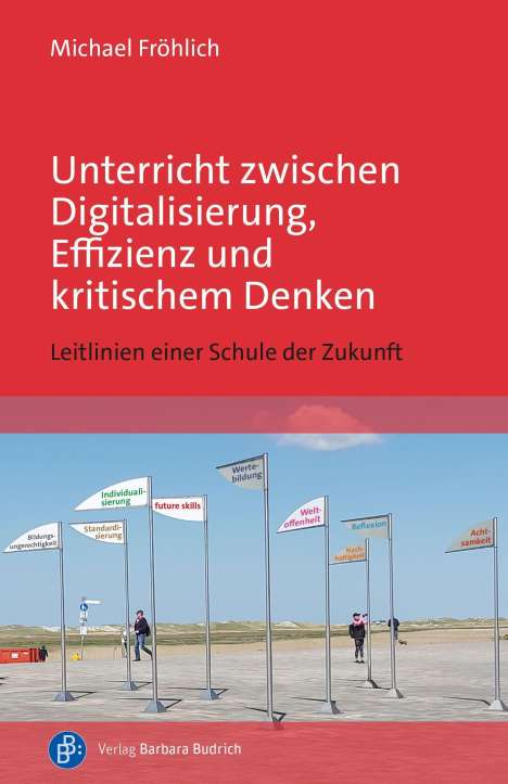 Michael Fröhlich: Unterricht zwischen Digitalisierung, Effizienz und kritischem Denken, Buch