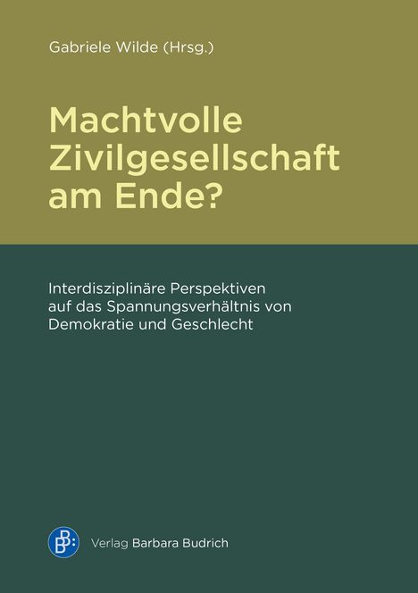 Titel: "Machtvolle Zivilgesellschaft am Ende?", Herausgeber: Gabriele Wilde. Grüner Hintergrund, Verlag Barbara Budrich Logo.