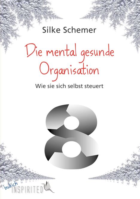 "Silke Schemer, Die mental gesunde Organisation. Wie sie sich selbst steuert." Frostige Muster und eine große 8.