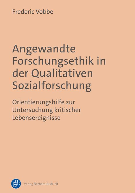 Text: Frederic Vobbe, "Angewandte Forschungsethik in der Qualitativen Sozialforschung", Verlag Barbara Budrich. Beige Hintergrund.
