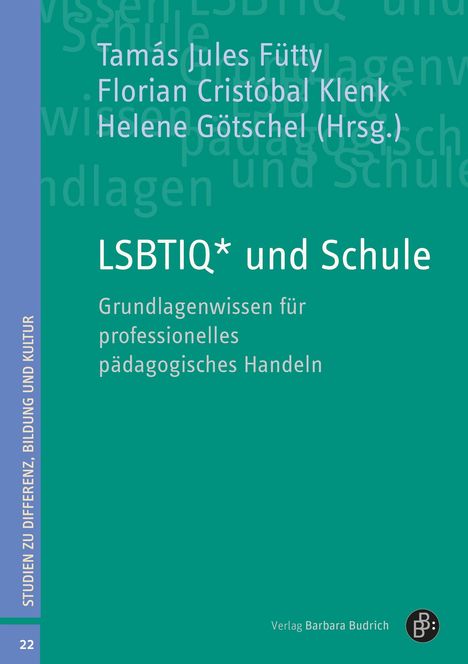 „LSBTIQ* und Schule. Grundlagenwissen für professionelles pädagogisches Handeln.“ Autoren: Fütty, Klenk, Götschel.
