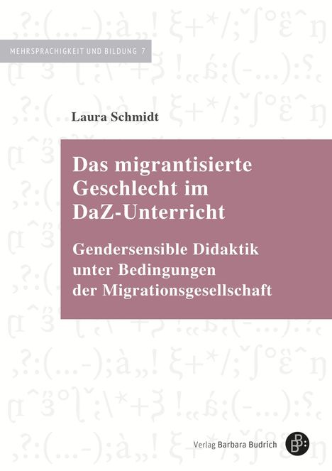 Titel: Das migrantisierte Geschlecht im DaZ-Unterricht. Autor: Laura Schmidt. Verlag Barbara Budrich.