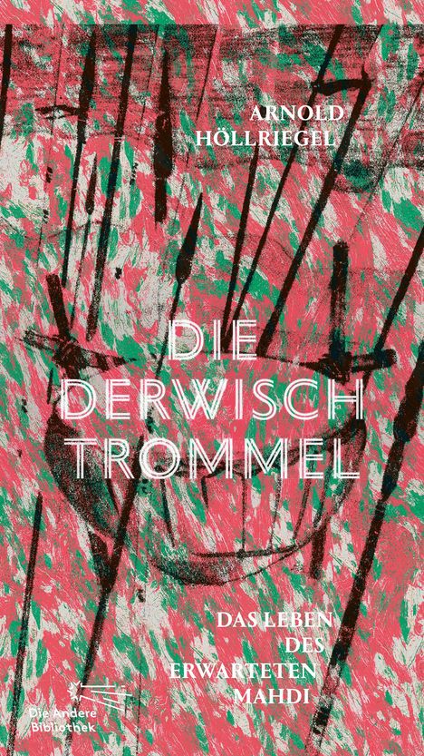 Arnold Höllriegel: Die Derwischtrommel, Buch