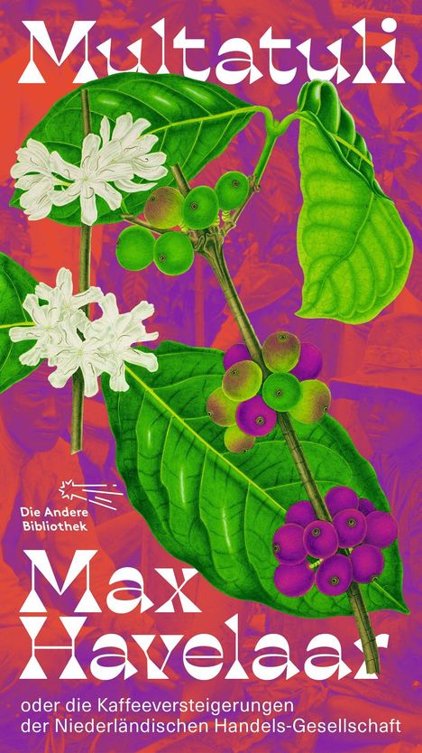 "Multatuli", "Max Havelaar", "oder die Kaffeeauktionen der Niederländischen Handelsgesellschaft". Große grüne Blätter, violette Beeren. 