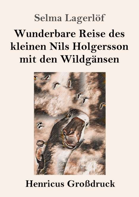 Selma Lagerlöf: Wunderbare Reise des kleinen Nils Holgersson mit den Wildgänsen (Großdruck), Buch