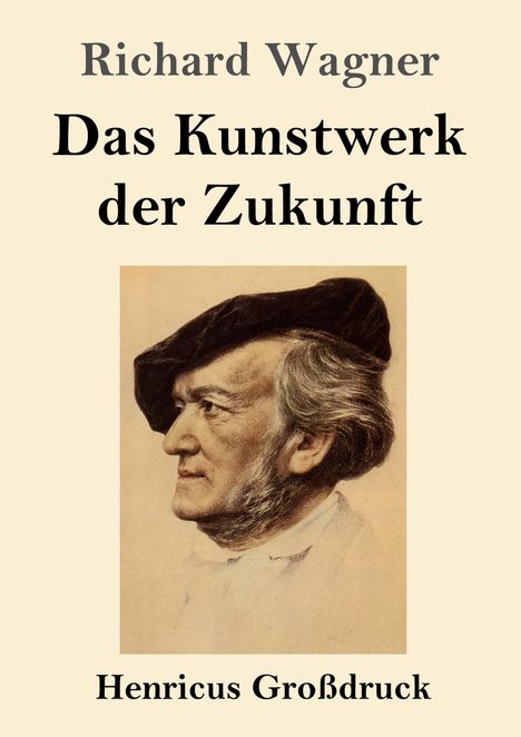 Richard Wagner (geb. 1952): Das Kunstwerk der Zukunft (Großdruck), Buch