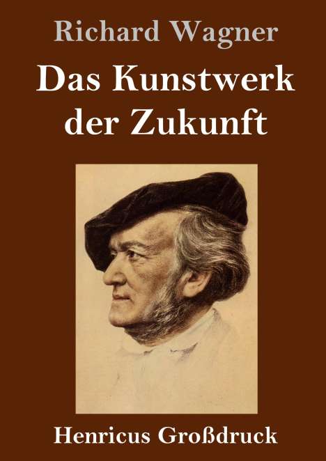 Richard Wagner (geb. 1952): Das Kunstwerk der Zukunft (Großdruck), Buch