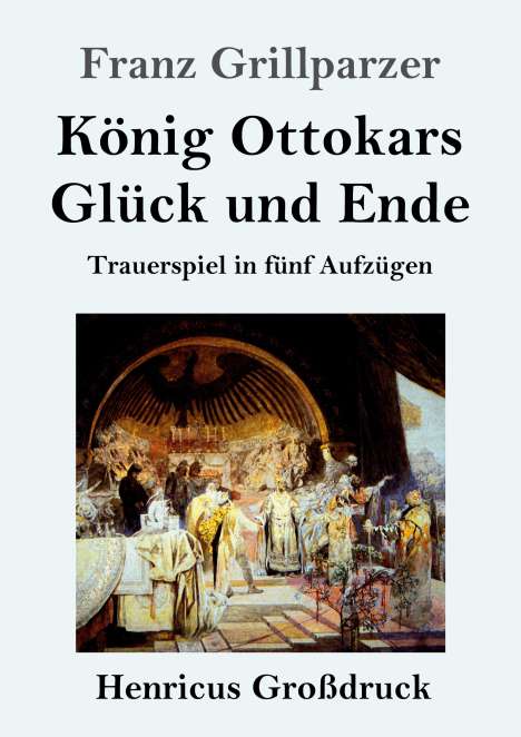 Franz Grillparzer: König Ottokars Glück und Ende (Großdruck), Buch