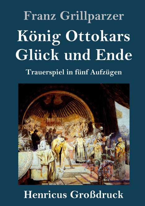 Franz Grillparzer: König Ottokars Glück und Ende (Großdruck), Buch