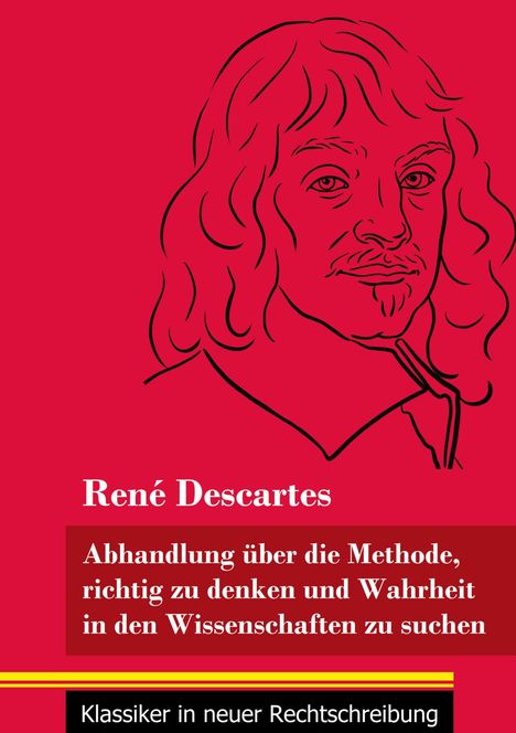 René Descartes: Abhandlung über die Methode, richtig zu denken und Wahrheit in den Wissenschaften zu suchen, Buch