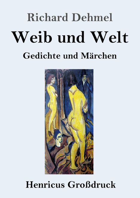 Richard Dehmel (1863-1920): Weib und Welt (Großdruck), Buch