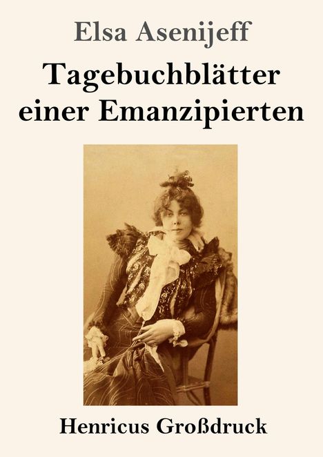 Elsa Asenijeff: Tagebuchblätter einer Emanzipierten (Großdruck), Buch