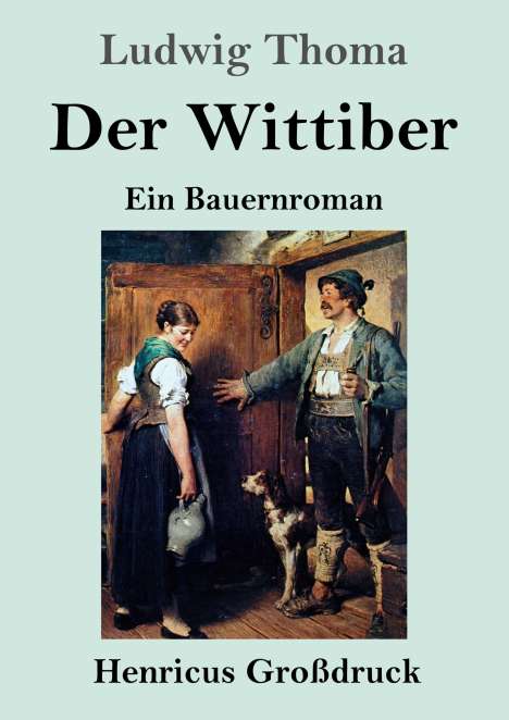 Ludwig Thoma: Der Wittiber (Großdruck), Buch