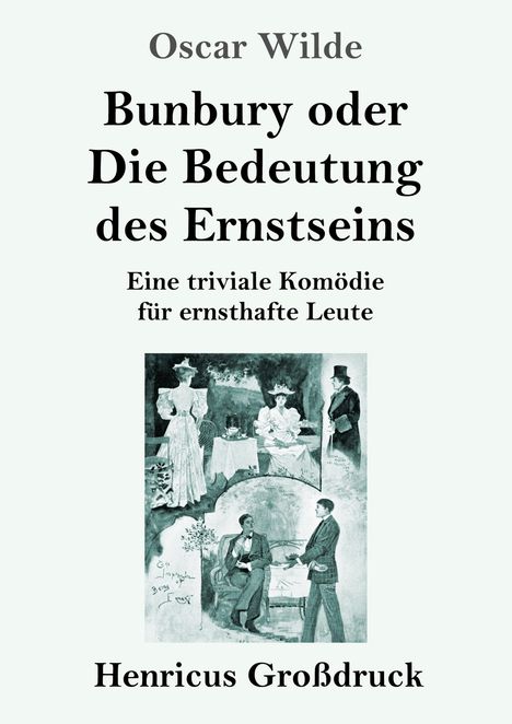 Oscar Wilde: Bunbury oder Die Bedeutung des Ernstseins (Großdruck), Buch