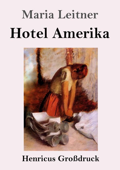 Maria Leitner: Hotel Amerika (Großdruck), Buch