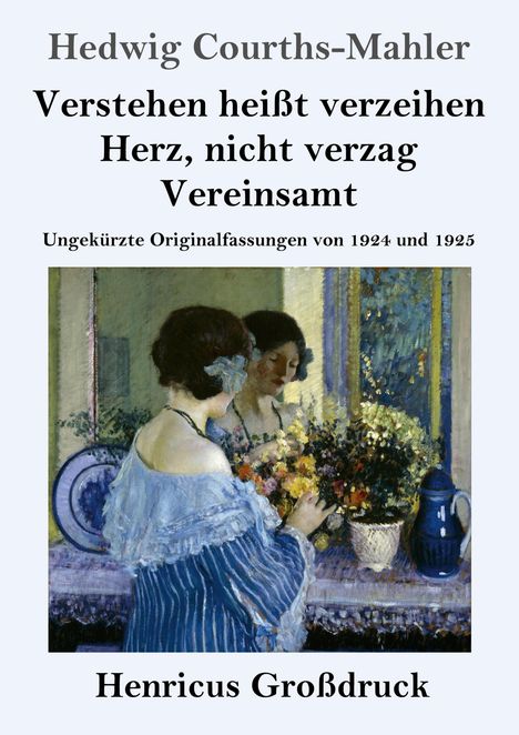 Hedwig Courths-Mahler: Verstehen heißt verzeihen / Herz, nicht verzag / Vereinsamt (Großdruck), Buch