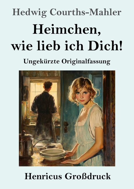 Hedwig Courths-Mahler: Heimchen, wie lieb ich Dich! (Großdruck), Buch