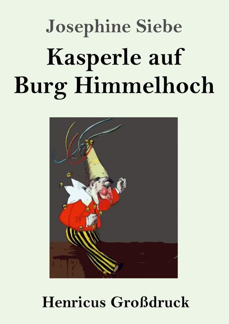Josephine Siebe: Kasperle auf Burg Himmelhoch (Großdruck), Buch