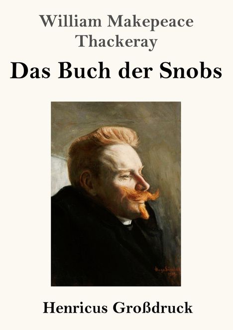 Text: "William Makepeace Thackeray, Das Buch der Snobs, Henricus Großdruck." Illustration eines Mannes mit rotem Schnurrbart.