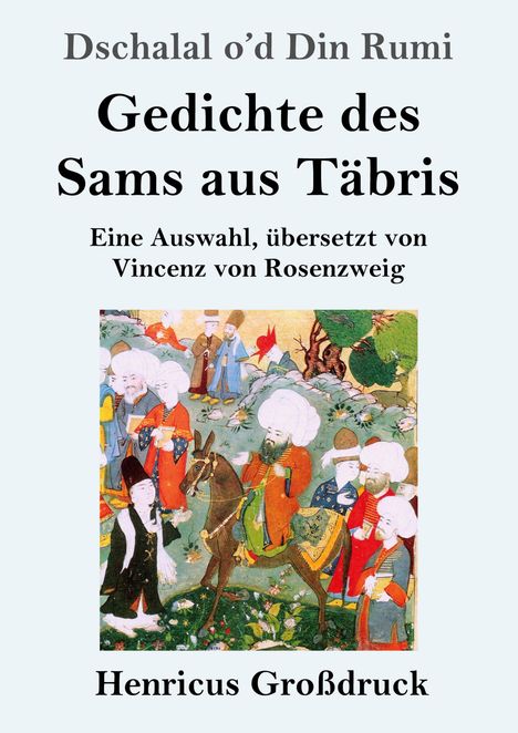 Dschalal o'd Din Rumi: Gedichte des Sams aus Täbris (Großdruck), Buch