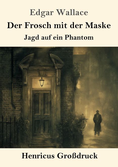 Text: „Edgar Wallace, Der Frosch mit der Maske, Jagd auf ein Phantom, Henricus Großdruck.“ Illustration: Dunkle Straße, Mann im Trenchcoat.