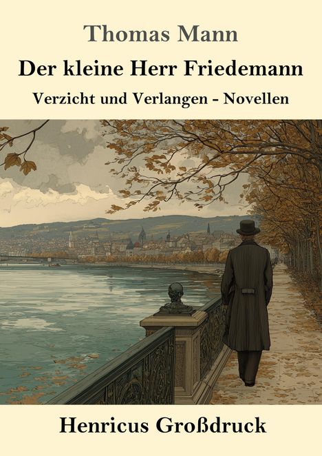 "Thomas Mann, Der kleine Herr Friedemann, Verzicht und Verlangen - Novellen, Henricus Großdruck. Illustration eines Mannes am Flussufer."