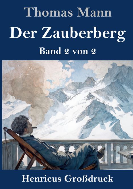 „Thomas Mann: Der Zauberberg, Band 2 von 2, Henricus Großdruck.“ Illustration: Mann auf Balkon mit Zigarette, verschneite Berge im Hintergrund.