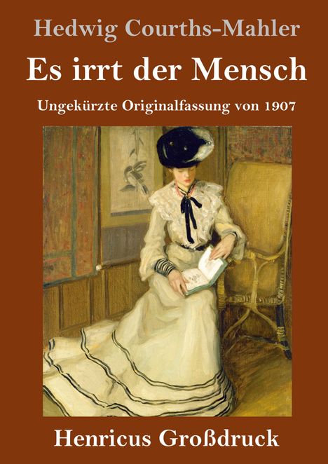 Titel: Es irrt der Mensch. Unten: Henricus Großdruck. Gemälde einer Frau in einem Kleid beim Lesen.