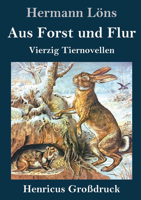 Buchtitel: "Aus Forst und Flur: Vierzig Tiernovellen" von Hermann Löns. Illustration eines Hasen im Winterwald.